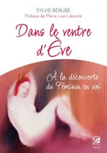 BERUBE Sylvie Dans le ventre d´Eve. A la découverte du féminin en soi (Nouvelle édition)  Librairie Eklectic