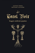 TERNEL Justine & HACKIERE Matthieu  Le tarot noir - Imagerie médiévale populaire  Librairie Eklectic