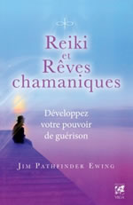 PATHFINDER EWING Jim Reiki et rêves chamaniques - Développez votre pouvoir de guérison  Librairie Eklectic