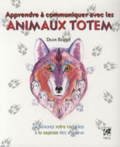 BRUNKE Dawn Baumann Apprendre à communiquer avec les animaux totem  Librairie Eklectic