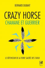 DUBANT Bernard Crazy Horse, chamane et guerrier -- dernier exemplaire Librairie Eklectic