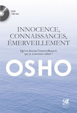 OSHO (anciennement nommé RAJNEESH) Innocence, connaissances, émerveillement (+DVD) Librairie Eklectic
