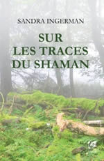 INGERMAN Sandra Sur les traces du Shaman  Librairie Eklectic