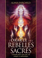 FAIRCHILD Alana L´Oracle des Rebelles Sacrés. Conseils pour vivre une vie unique et authentique Librairie Eklectic