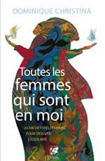 CHRISTINA Dominique Toutes les femmes qui sont en moi. 20 archétypes féminins pour trouver l´équilibre Librairie Eklectic