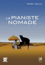 VELLA Marc Le pianiste nomade. DVD inclus : La Caravane amoureuse en Ethiopie (50 min) Librairie Eklectic