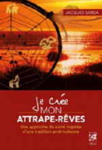 SARDA Jacques Je crée mon attrape-rêves. Une approche du sacré inspirée d´une tradition amérindienne.  Librairie Eklectic