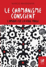 MASSIGNAN Marco Le chamanisme conscient. L´amour est la vraie magie. Librairie Eklectic