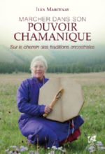 MARCENAY Ilka Marcher dans son pouvoir chamanique. Sur le chemin des traditions ancestrales Librairie Eklectic