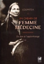 LOUMITEA Un chemin de femme medecine. Du don à l´apprentissage. Librairie Eklectic