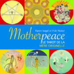 VOGEL Karen & NOBEL Vicki Motherpeace. Le Tarot de la Mère Originelle (coffret de cartes rondes) Librairie Eklectic
