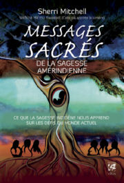 MITCHELL Sherri Messages sacrés de la sagesse amérindienne. Ce que la nature indigène nous apprend sur les défis du monde actuel Librairie Eklectic