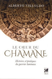 VILLOLDO Alberto Le coeur du chamane. Histoires et pratiques du guerrier lumineux Librairie Eklectic
