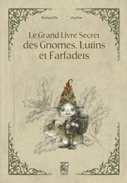 ELY Richard - Charline Le grand livre secret des gnomes, lutins et farfadets  Librairie Eklectic
