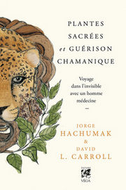 HACHUMAK Jorge - CARROLL David L. Plantes sacrées et guérison chamanique - Voyage dans l´invisible avec un homme médecine Librairie Eklectic