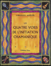 ARRIEN Angeles Les quatre voies de l´initiation chamanique Librairie Eklectic