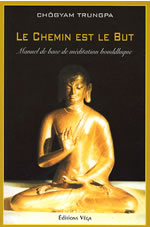TRUNGPA Chögyam Le chemin est le but. Manuel de méditation bouddhique Librairie Eklectic