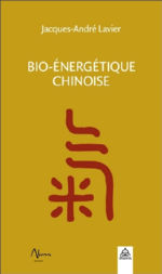 LAVIER Jacques-André Bio-énergétique chinoise Librairie Eklectic