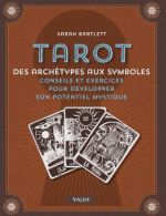 BARTLETT Sarah Tarot des archétypes aux symboles. Conseils et exercices pour développer son potentiel mystique.  Librairie Eklectic