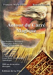 PERIER François-Marie & TEIXEIRA Romain Autour du Carré Magique. Des premiers chrétiens à Christopher Nolan et de Pompéi à Hollywood, 2000 ans de mystères décryptés Librairie Eklectic