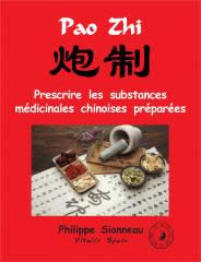 SIONNEAU Philippe Pao Zhi. Prescrire les substances médicinales chinoises préparées Librairie Eklectic