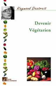 DEXTREIT Raymond Devenir végétarien Librairie Eklectic