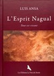 ANSA Luis L´esprit Nagual. Tout est vivant Librairie Eklectic