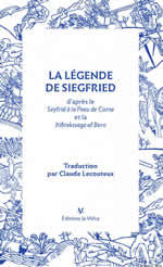 LECOUTEUX Claude La légende de Siegfried. D’après le Seyfrid à la Peau de Corne et la Þiðrekssaga af Bern. Librairie Eklectic