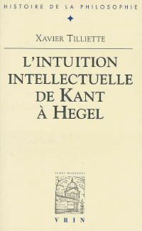 TILLIETTE Xavier intuition intellectuelle de Kant à Hegel (L´) Librairie Eklectic