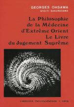 OHSAWA Georges Philosophie de la médecine d´Extrême-Orient (La). Le Livre du Jugement Suprême Librairie Eklectic