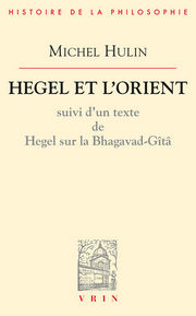 HULIN Michel Hegel et l´Orient. Suivi d´un texte de Hegel sur la Bhagavad-Gita Librairie Eklectic