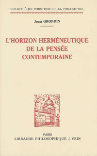 GRONDIN Jean Horizon hermÃ©neutique de la pensÃ©e contemporaine (LÂ´) Librairie Eklectic