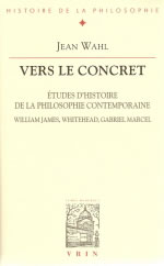 WAHL Jean Vers le concept. Etudes d´histoire de la philosophie contemporaine. W. James, Whithehead, G. Marcel Librairie Eklectic
