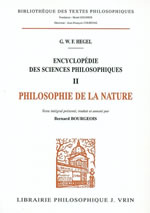 HEGEL Georg Wilhelm Friedrich Encyclopédie des sciences philosophiques - Tome 2 : Philosophie de la nature (trad. B. Bourgeois) Librairie Eklectic