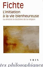 FICHTE Johann G. L´initiation à la vie bienheureuse, ou encore la doctrine de la religion Librairie Eklectic