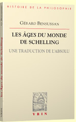 BENSUSSAN Gérard Les âges du monde de Schelling - Une traduction de l´absolu  Librairie Eklectic
