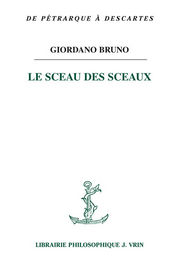 BRUNO Giordano Le Sceau des sceaux. Texte latin, traduction par Tristan Dagron et Sébastien Galland Librairie Eklectic