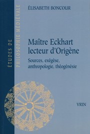 BONCOUR Elisabeth Maître Eckhart lecteur d´Origène - Sources, exégèse, anthropologie, théogénèsie Librairie Eklectic