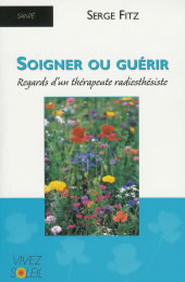 FITZ Serge Soigner ou guérir. Regards d´un thérapeute radiesthésiste Librairie Eklectic