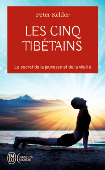 KELDER Peter Les Cinq Tibétains. Le secret de la  jeunesse et de la vitalité Librairie Eklectic