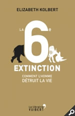 KOLBERT Elizabeth La 6e extinction - Comment l´homme détruit la vie  Librairie Eklectic