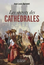 BACHELET Jean-Louis Les secrets des cathédrales Librairie Eklectic