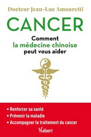 AMOURETTI Jean Luc Cancer : comment la médecine chinoise peut vous aider - Se maintenir en bonne santé - Prévenir la maladie - Accompagner le traitement du cancer Librairie Eklectic