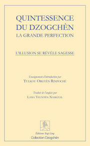 TULKOU URGYEN RINPOCHE Quintessence du Dzogchen. La grande perfection. L´illusion se révèle sagesse Librairie Eklectic