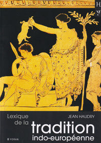 HAUDRY Jean Lexique de la tradition indo-européenne.
 Librairie Eklectic
