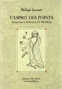 LAURENT Philippe L´Esprit des points. Préface Pr. LU Zhi Zheng (nouvelle édition 2010) Librairie Eklectic