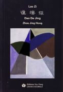 LAO TSEU (Lao Zi) / ZHOU Jing Hong Dao De Jing de Lao Zi, énergie originelle. Calligraphies, caractères chinois et traduction Librairie Eklectic