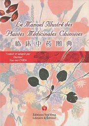 CHEN You-Wa Dr Le Manuel illustrÃ© des Plantes mÃ©dicinales chinoises
 Librairie Eklectic