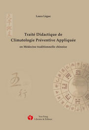LEGUE Laura Traité Didactique de Climatologie Préventive Appliquée en médecine traditionnelle chinoise Librairie Eklectic