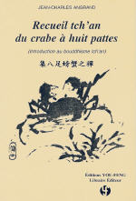 ANGRAND Jean-Charles Recueil tch´an du crabe à huit pattes. Introduction au bouddhisme tch´an Librairie Eklectic